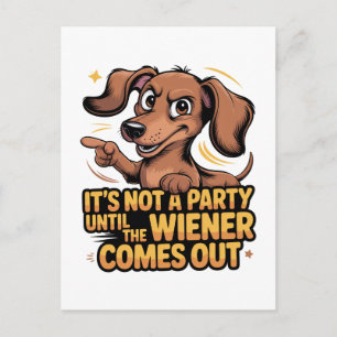 It's Not A Party Until The Wiener Comes Out Postcard