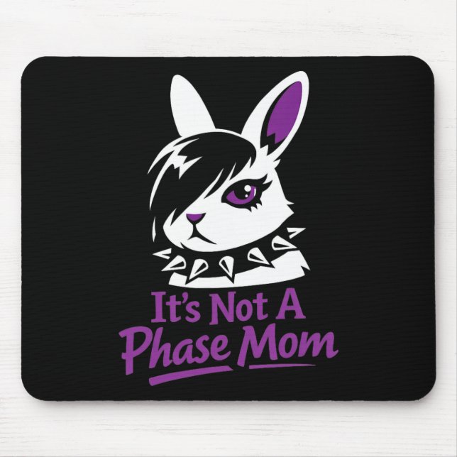 Its Not A Phase Mom Funny Emo Easter Rabbit  Mouse Pad (Front)