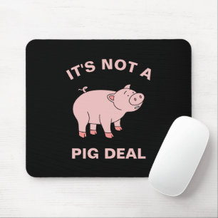 It's Not A Pig Deal Funny Farming Animal Piggy Pun Mouse Pad