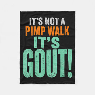 Its Not A Pimp Walk Its Gout Fleece Blanket