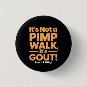 It's Not a Pimp Walk It's Gout Funny Joint Pain 3 Cm Round Badge