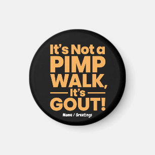 It's Not a Pimp Walk It's Gout Funny Joint Pain Magnet