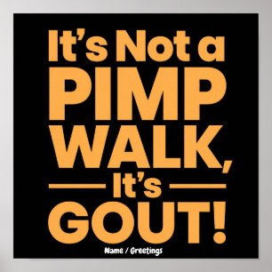  It's Not a Pimp Walk It's Gout Funny Joint Pain  Poster