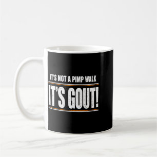 Its Not A Pimp Walk Its Gout T-Shirt1 Coffee Mug