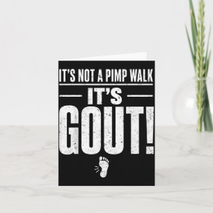 Its Not A Pimp Walk Its Gout T-Shirt2 Card