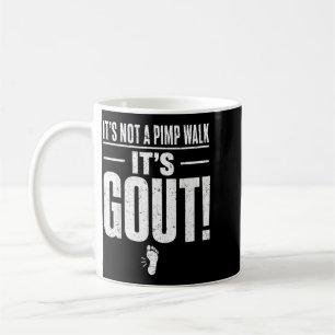 Its Not A Pimp Walk Its Gout T-Shirt2 Coffee Mug