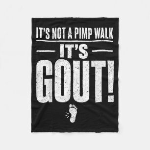 Its Not A Pimp Walk Its Gout T-Shirt2 Fleece Blanket