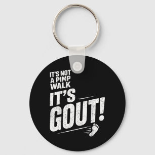 Its Not A Pimp Walk Its Gout T-Shirt6 Key Ring
