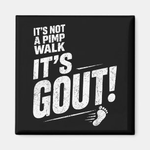 Its Not A Pimp Walk Its Gout T-Shirt6 Magnet