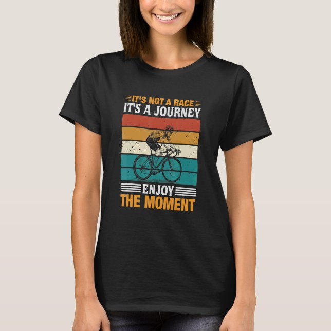 It's Not A Race It's A Journey Enjoy The Moment T-Shirt (Front)