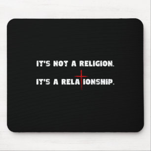 Its Not A Religion Its A Relationship Religious Ch Mouse Pad