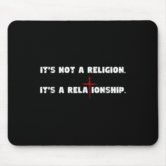 Its Not A Religion Its A Relationship Religious Ch Mouse Pad (Front)