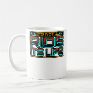 It'S Not A Ride Its Life Motorbike Lover Quote Mot Coffee Mug