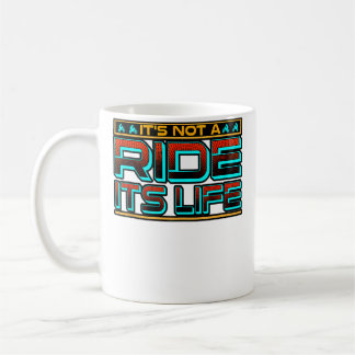 It'S Not A Ride Its Life Motorbike Lover Quote Mot Coffee Mug