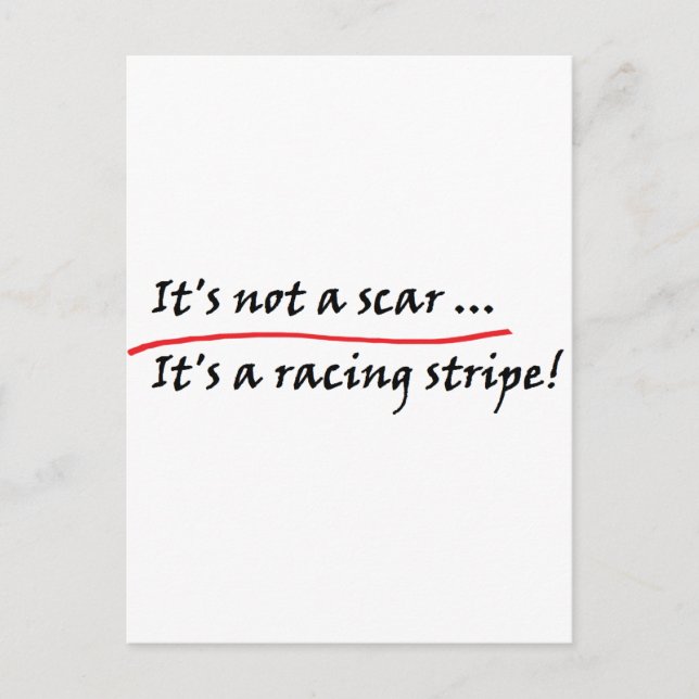 It's not a scar ... It's a racing stripe! Postcard (Front)