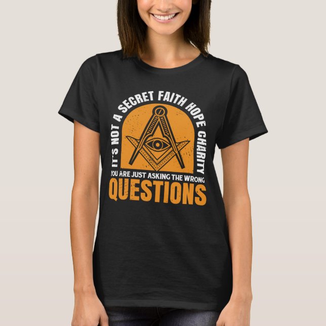 Its Not A Secret Masonic Master Square And Compass T-Shirt (Front)