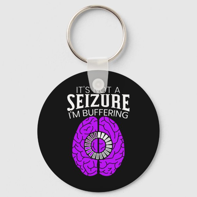 It's Not A Seizure I'm Buffering Epilepsy Awarenes Key Ring (Front)