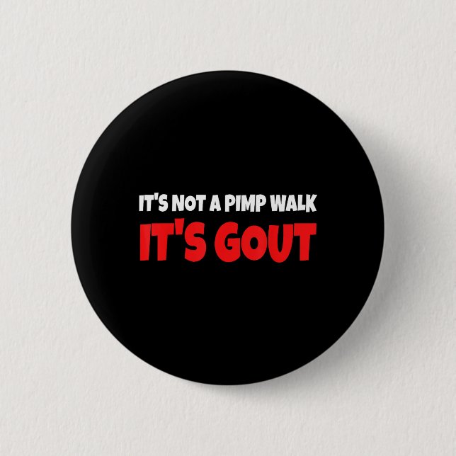Its Not A Walk Its Gout Funny 6 Cm Round Badge (Front)