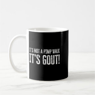 Its Not A Walk Its Gout Funny Artwork Coffee Mug