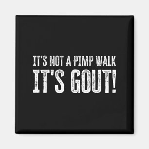 Its Not A Walk Its Gout Funny Artwork Magnet