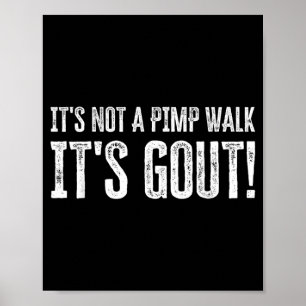 Its Not A Walk Its Gout Funny Artwork Poster