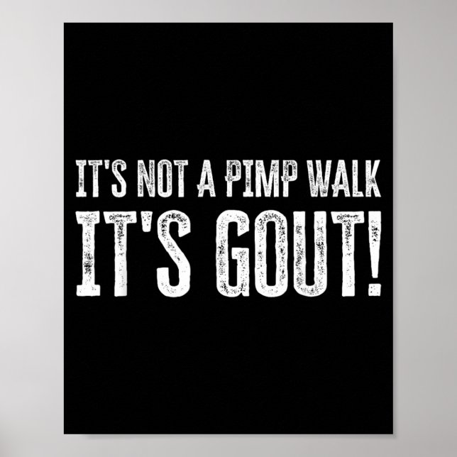 Its Not A Walk Its Gout Funny Artwork Poster (Front)