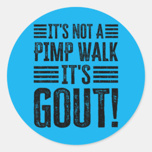 Its Not A Walk Its Gout Funny Design Classic Round Sticker