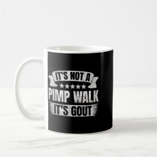 Its Not A Walk Its Gout Funny Design Coffee Mug