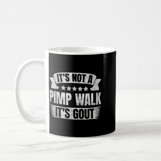 Its Not A Walk Its Gout Funny Design Coffee Mug (Left)