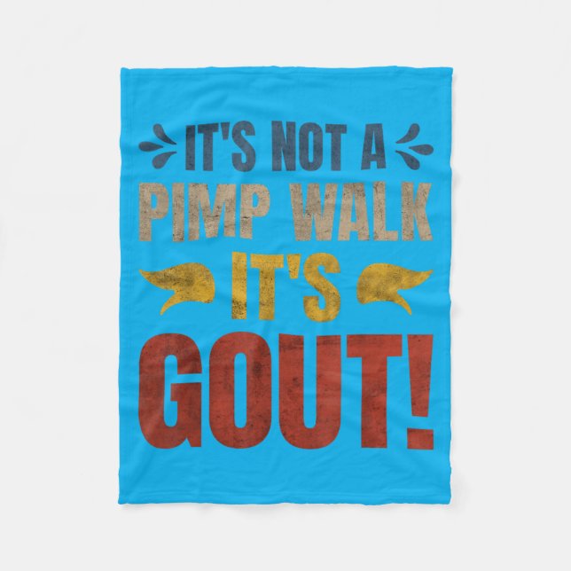 Its Not A Walk Its Gout Funny Design Fleece Blanket (Front)