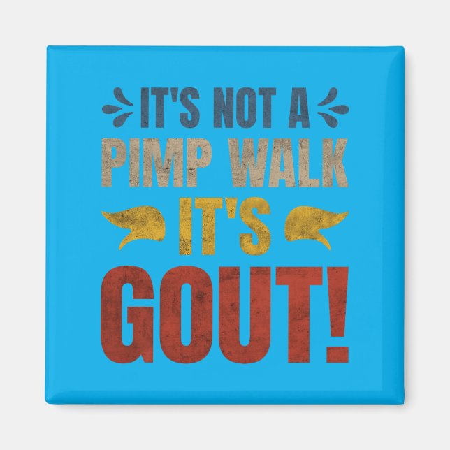 Its Not A Walk Its Gout Funny Design Magnet (Front)