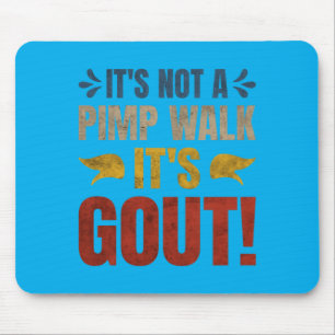 Its Not A Walk Its Gout Funny Design Mouse Pad