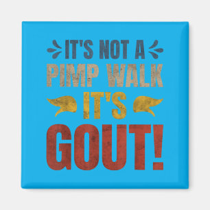 Its Not A Walk Its Gout Funny Graphic Magnet