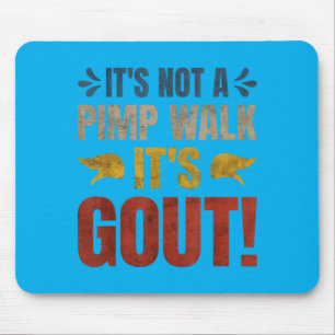 Its Not A Walk Its Gout Funny Graphic Mouse Pad