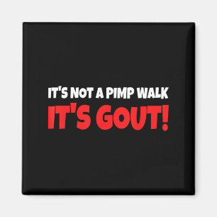 Its Not A Walk Its Gout Funny Illustration Magnet