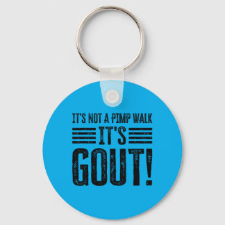 Its Not A Walk Its Gout Funny Key Ring