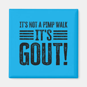 Its Not A Walk Its Gout Funny Magnet