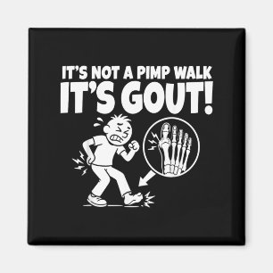 Its Not A Walk Its Gout Funny Print Magnet