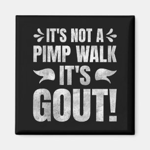 Its Not A Walk Its Gout Funny Wall Art Magnet