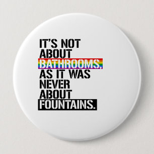 It's not about bathrooms - - LGBTQ Rights - 10 Cm Round Badge