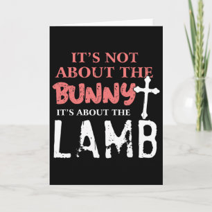 Its Not About The Bunny About Lamb Jesus Easter Ch Card
