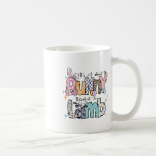 It's Not About The Bunny Christian Jesus Lamb Bibl Coffee Mug