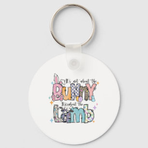 It's Not About The Bunny Christian Jesus Lamb Bibl Key Ring