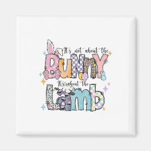 It's Not About The Bunny Christian Jesus Lamb Bibl Magnet