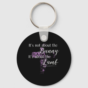 It's Not About The Bunny Happy Easter Day Women  Key Ring