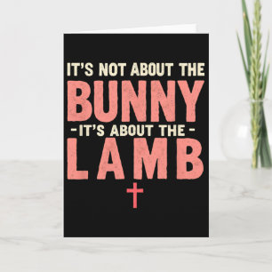 It's Not About The Bunny It's About Lamb Easter Ch Card