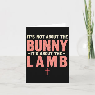It's Not About The Bunny Its About Lamb Easter Chr Card