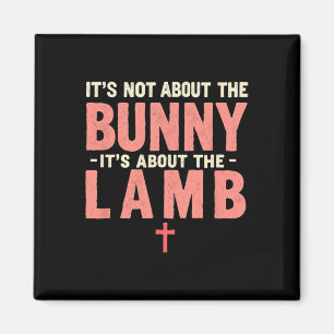 It's Not About The Bunny Its About Lamb Easter Chr Magnet