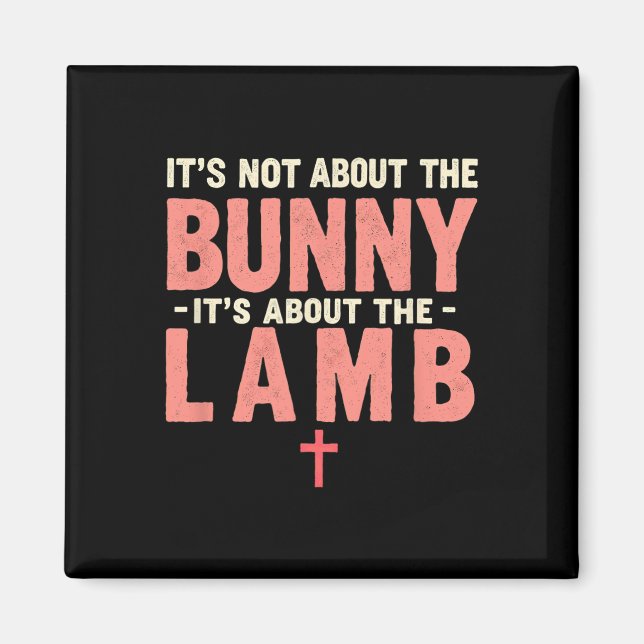 It's Not About The Bunny Its About Lamb Easter Chr Magnet (Front)