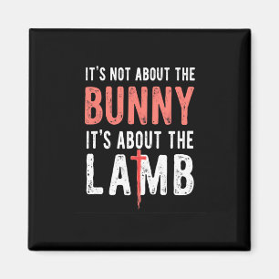 It's Not About The Bunny Its About Lamb Easter Chr Magnet